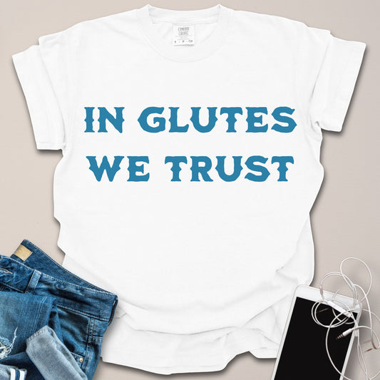 In Glutes We Trust Shirt
