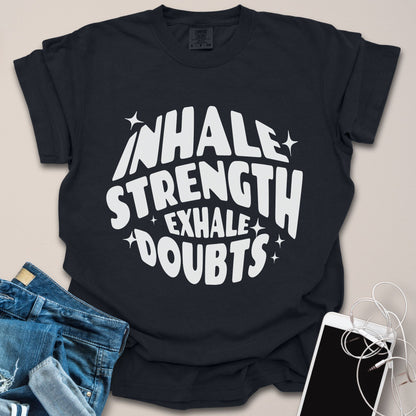 Inhale Strength Exhale Doubts Shirt