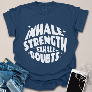 Inhale Strength Exhale Doubts Shirt