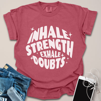 Inhale Strength Exhale Doubts Shirt