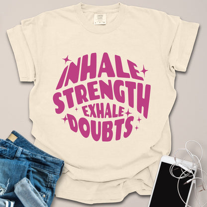 Inhale Strength Exhale Doubts Shirt