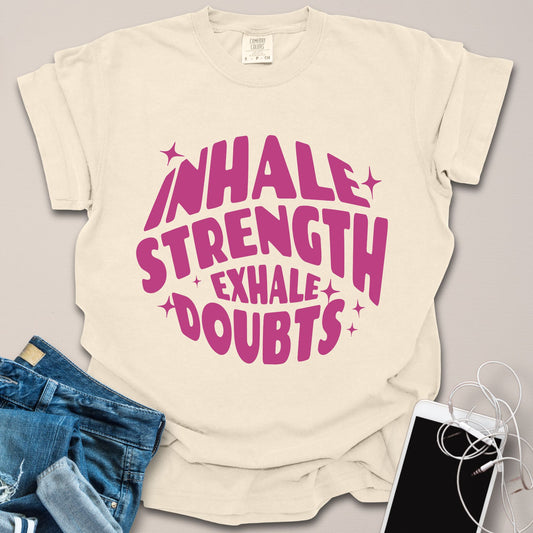Inhale Strength Exhale Doubts Shirt