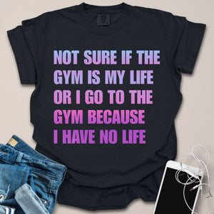 Gym Is My Life Funny Shirt
