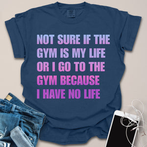 Gym Is My Life Funny Shirt