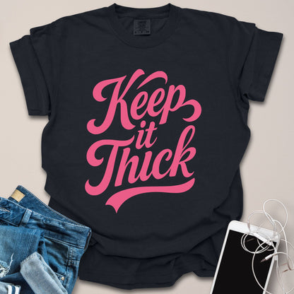 Keep It Thick Shirt