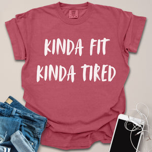 Kinda Fit Kinda Tired Shirt