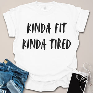 Kinda Fit Kinda Tired Shirt