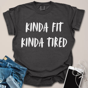 Kinda Fit Kinda Tired Shirt