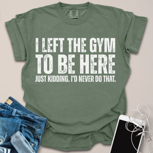 Left the Gym Shirt