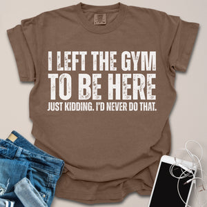 Left the Gym Shirt