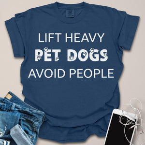 Lift Heavy Pet Dogs Avoid People Shirt