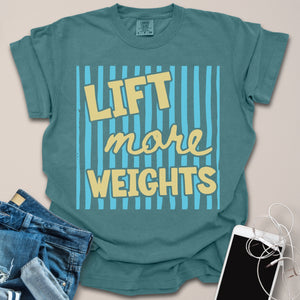 Lift More Weights Shirt