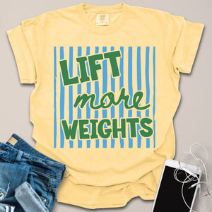 Lift More Weights Shirt