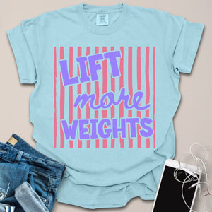 Lift More Weights Shirt