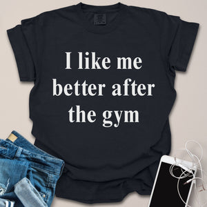 Like Me Better After Gym Shirt