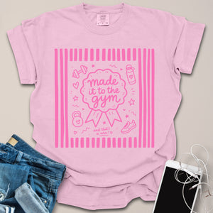 Made it to Gym Shirt