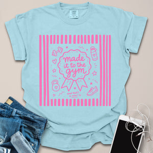 Made it to Gym Shirt