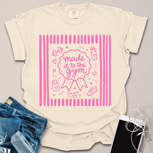 Made it to Gym Shirt