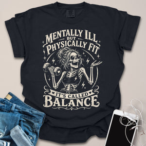 Mentally Ill Physically Fit Skeleton Shirt