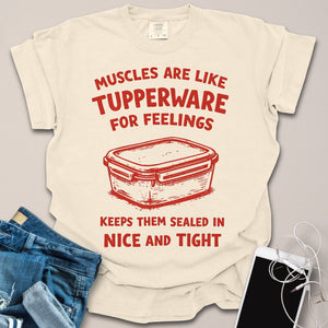 Muscles Are Like Tupperware Funny Gym Shirt