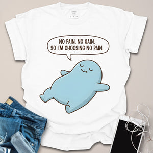 No Pain No Gain Funny Gym Shirt