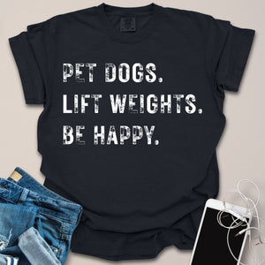 Pet Dogs Lift Weights Be Happy Grunge Shirt
