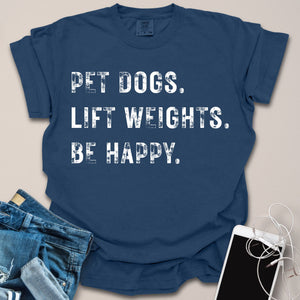 Pet Dogs Lift Weights Be Happy Grunge Shirt