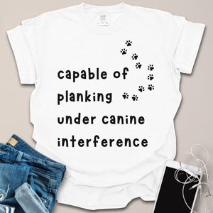 Planking Under Canine Interference Funny Fitness Shirt