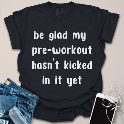 Preworkout Hasn't Kicked In Funny Gym Shirt
