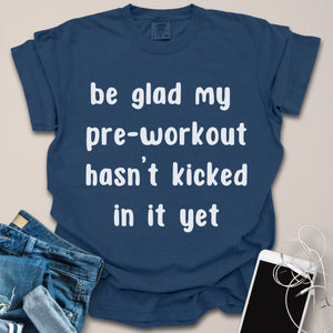 Preworkout Hasn't Kicked In Funny Gym Shirt