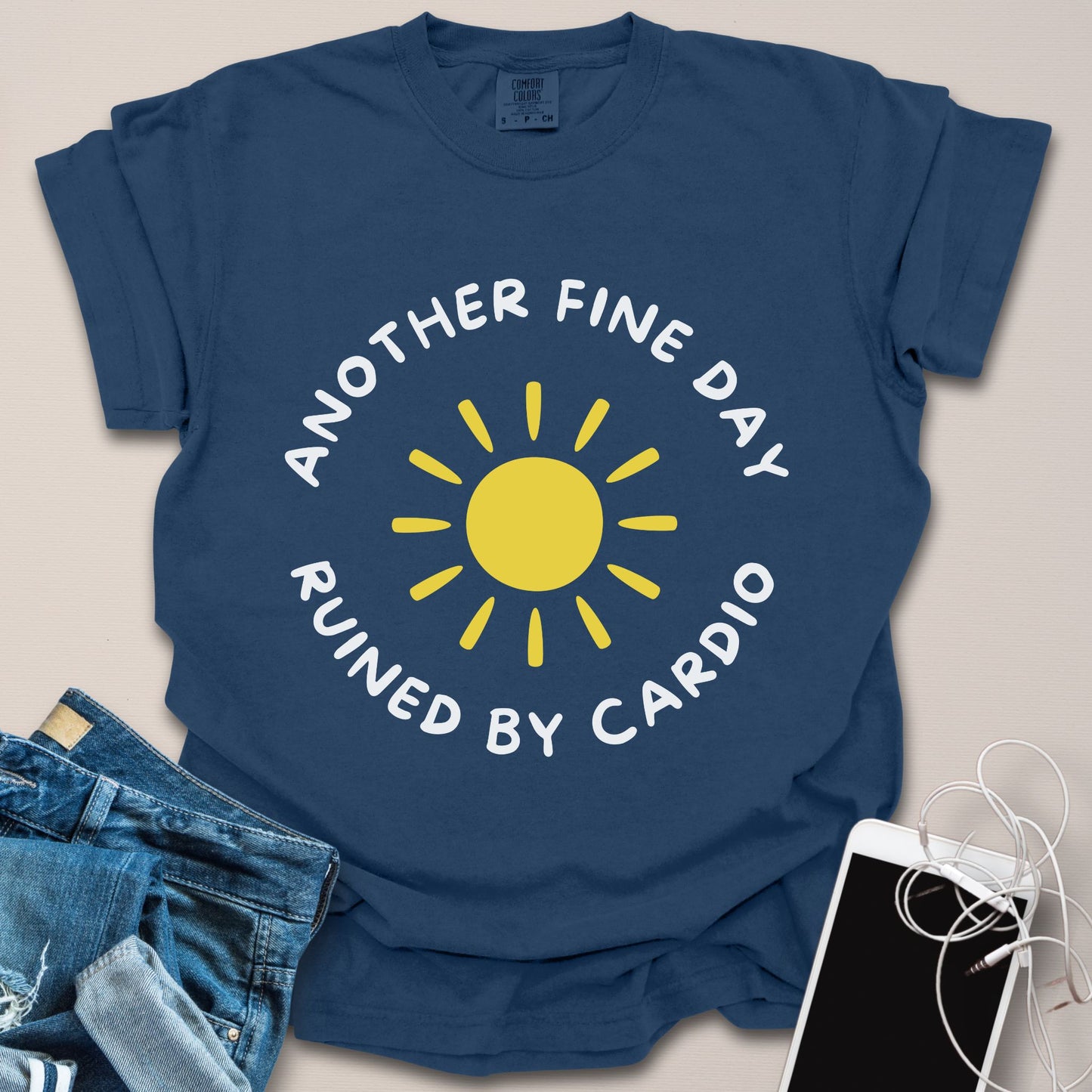 Another Fine Day Ruined by Cardio Shirt