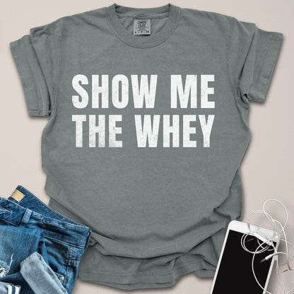 Show Me The Whey Shirt
