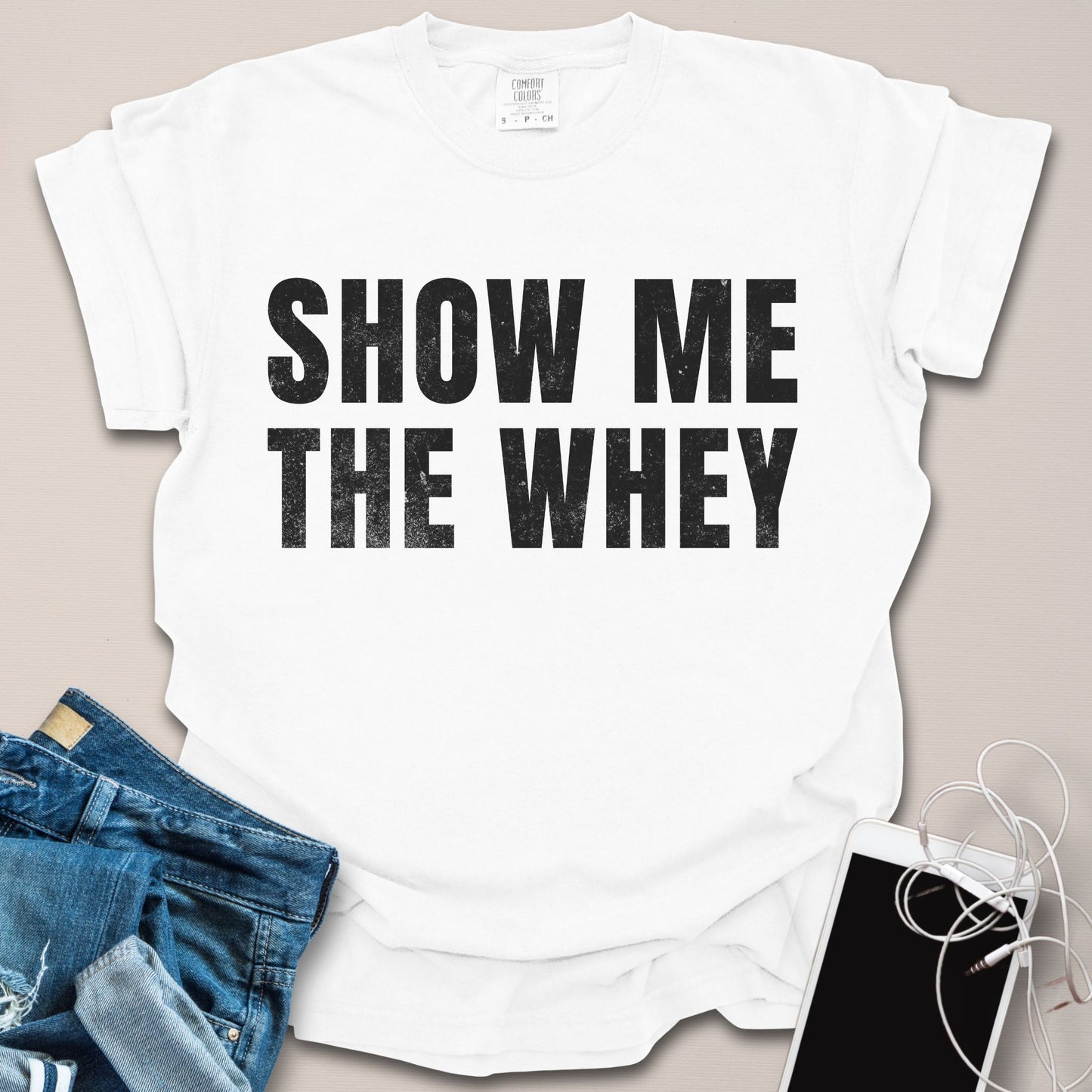 Show Me The Whey Shirt