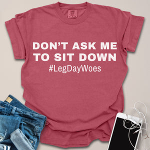 Sitting Down Leg Day Woes Shirt