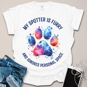 My Spotter is Furry & Ignores Personal Space Watercolor Shirt