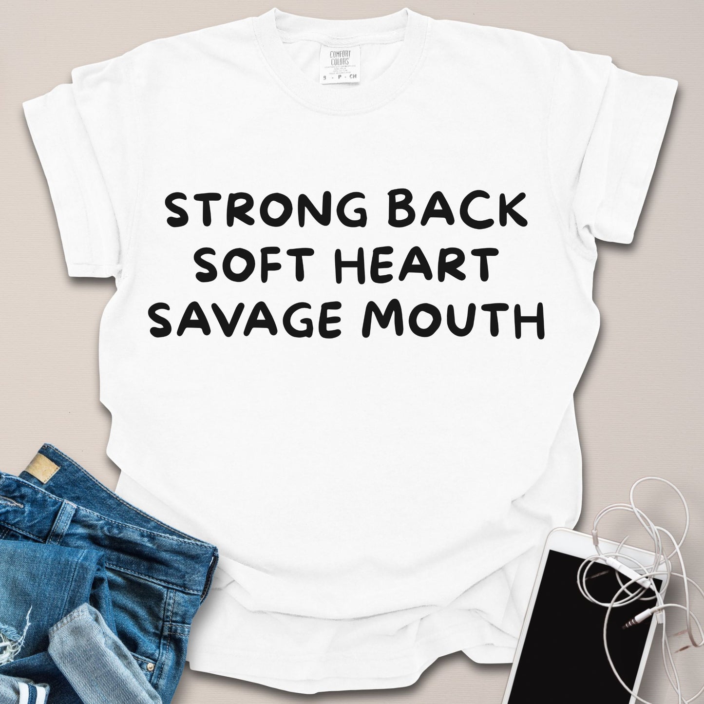 Strong Back, Soft Heart, Savage Mouth Shirt