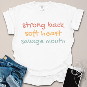 Strong Back, Soft Heart, Savage Mouth Shirt
