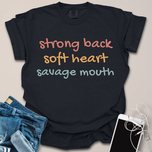 Strong Back, Soft Heart, Savage Mouth Shirt