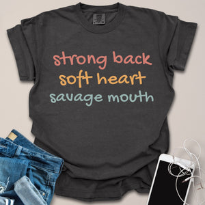 Strong Back, Soft Heart, Savage Mouth Shirt