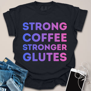 Strong Coffee Stronger Glutes Gradient Shirt