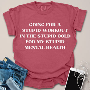 Stupid Mental Health Funny Shirt