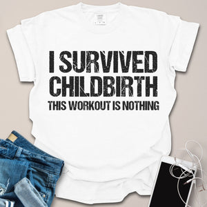 Survived Childbirth Workout Shirt