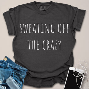 Sweating Off The Crazy Gym Shirt