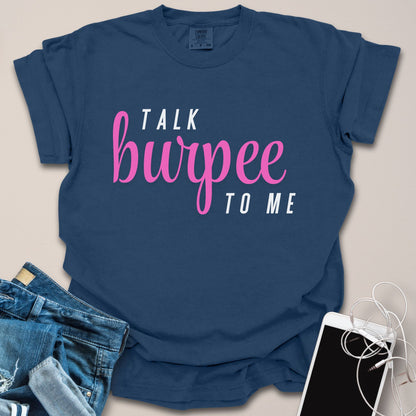 Talk Burpee To Me Shirt