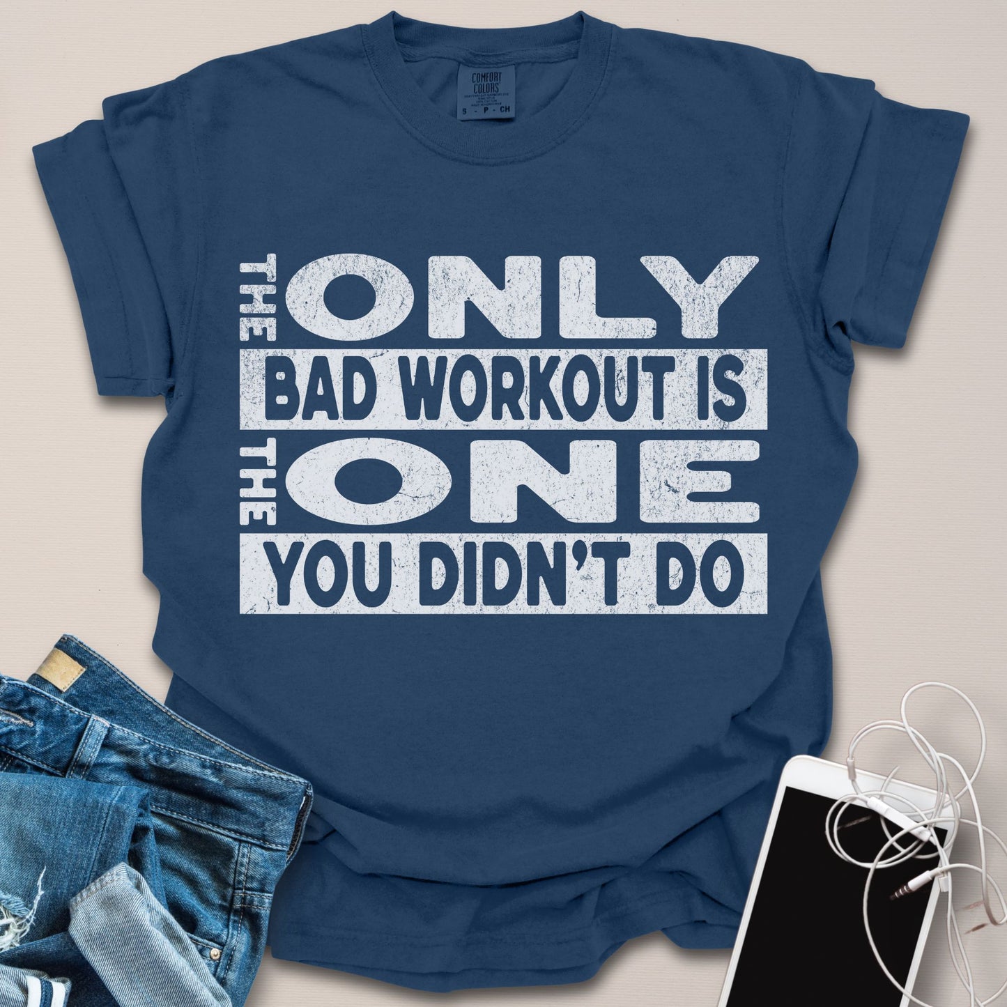 Only Bad Workout Motivational Gym Shirt