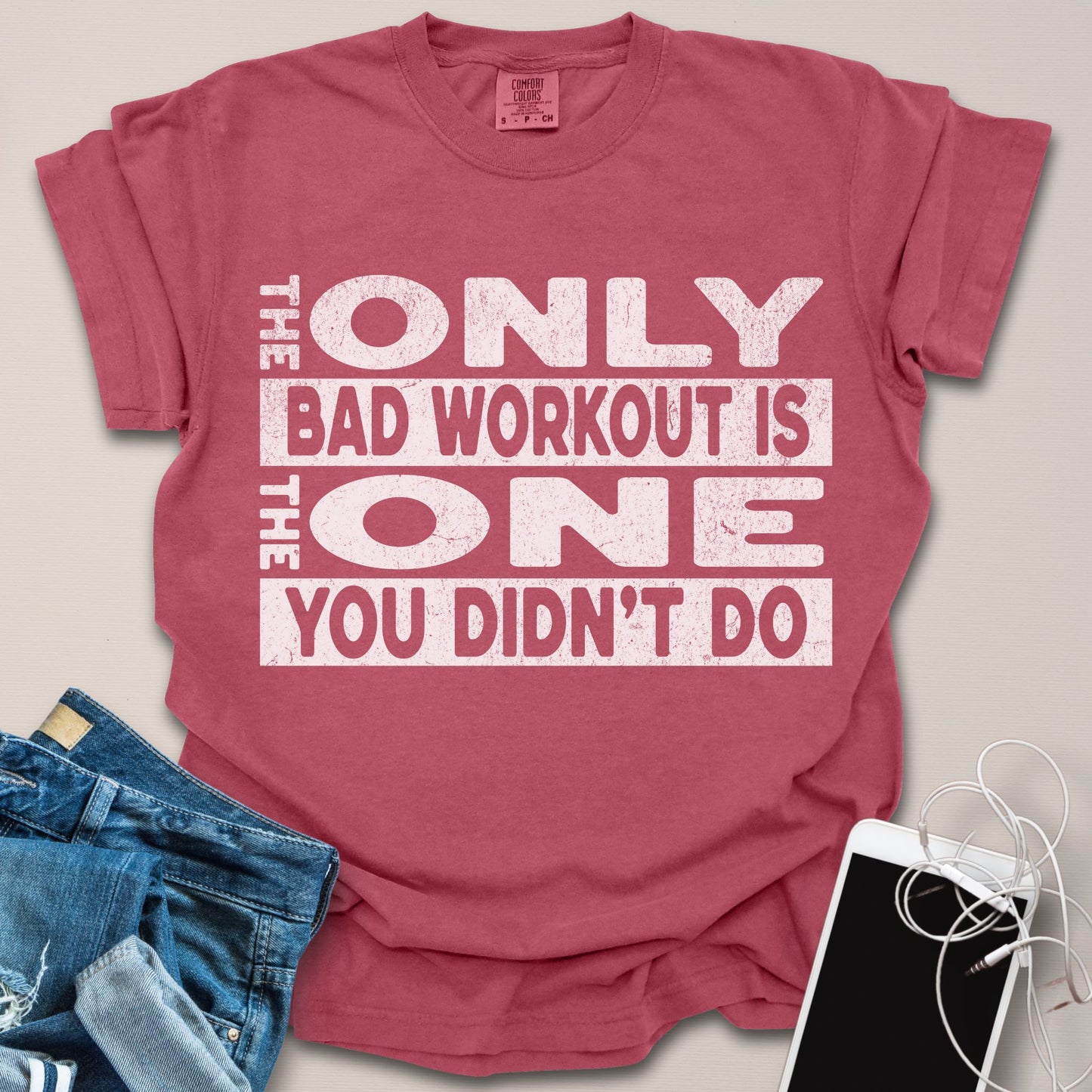 Only Bad Workout Motivational Gym Shirt