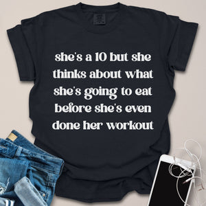 She's A 10 But Foodie Funny Gym Shirt