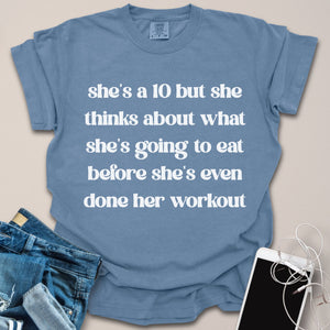 She's A 10 But Foodie Funny Gym Shirt