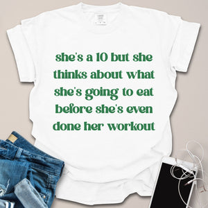 She's A 10 But Foodie Funny Gym Shirt