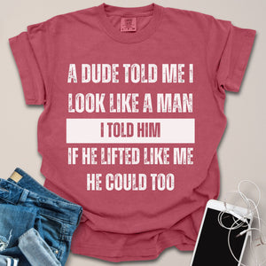 Look Like a Man Sassy Gym Shirt